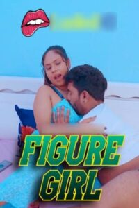 Figure Girl 2024 Hindi Uncut Short Films