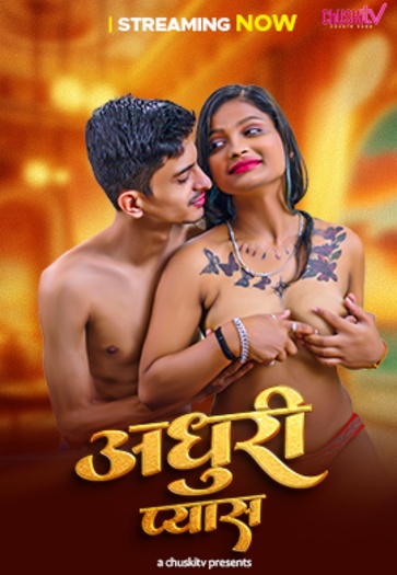 Adhuri Pyash (2025) ChuskiTV Hindi Hot Short Film