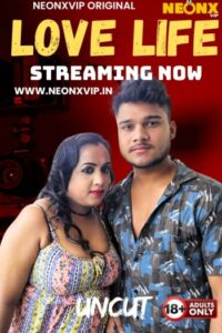 Love Life (2025) UNRATED NeonX Hindi Hot Short Film