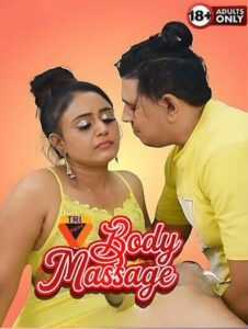 Body Massage (2025) UNRATED Triflicks Hindi Hot Short Film